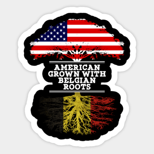 American Grown With Belgian Roots - Gift for Belgian From Belgium Sticker